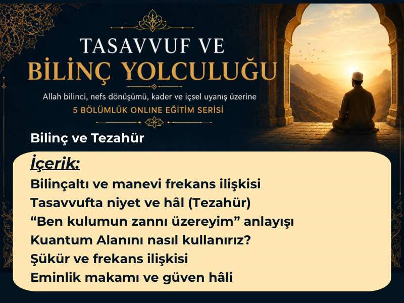 Tasavvuf Eğitimi - Tezahür ve Kuantum - 4.Bölüm